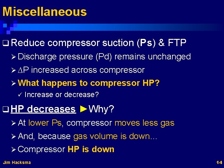 Miscellaneous q Reduce compressor suction (Ps) & FTP Ø Discharge Ø ∆P increased across