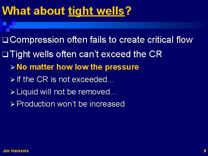 What about tight wells? q Compression q Tight Ø No Ø If often fails