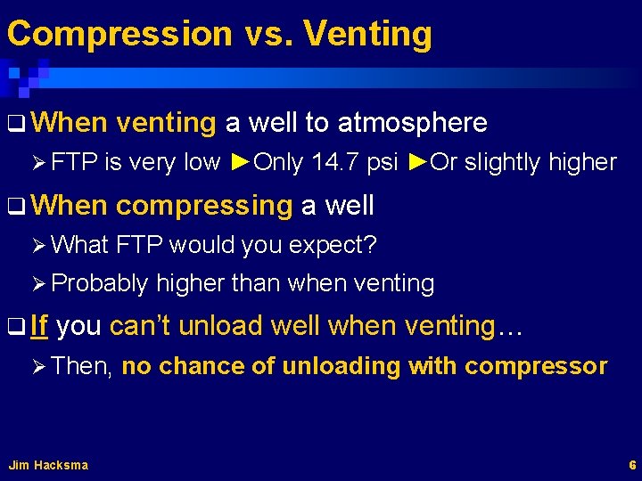 Compression vs. Venting q When Ø FTP venting a well to atmosphere is very