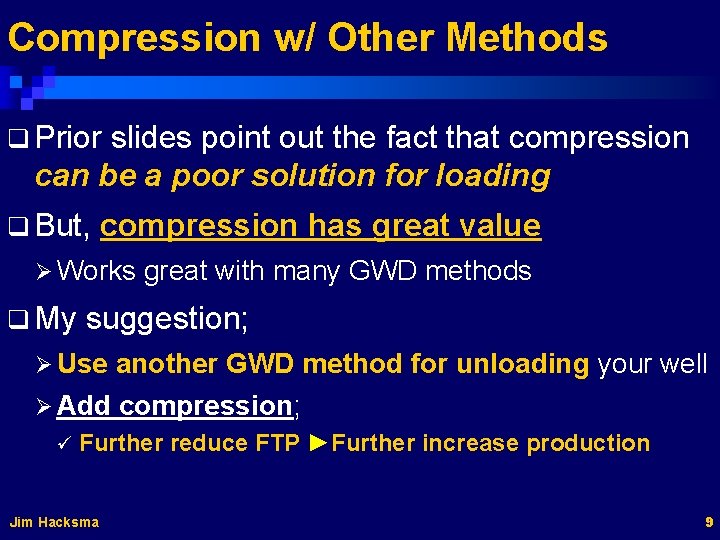 Compression w/ Other Methods q Prior slides point out the fact that compression can