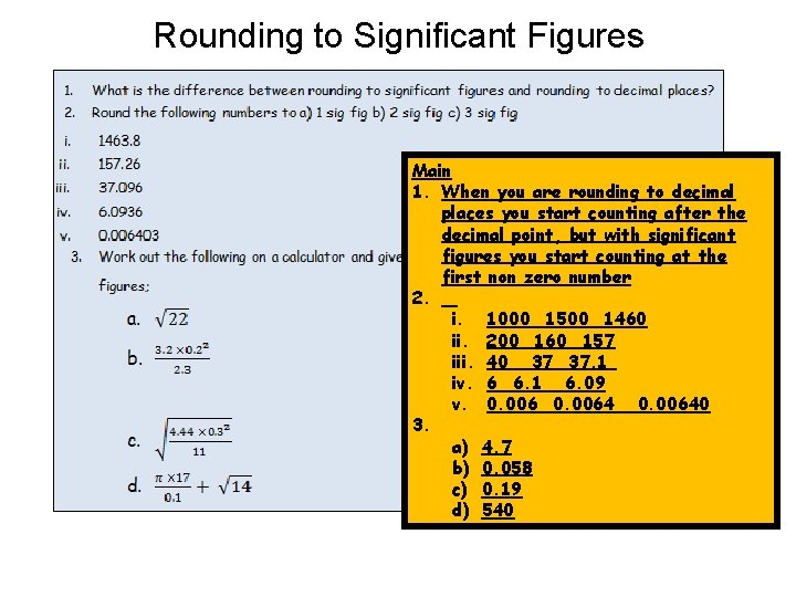 Rounding to Significant Figures Main 1. When you are rounding to decimal places you