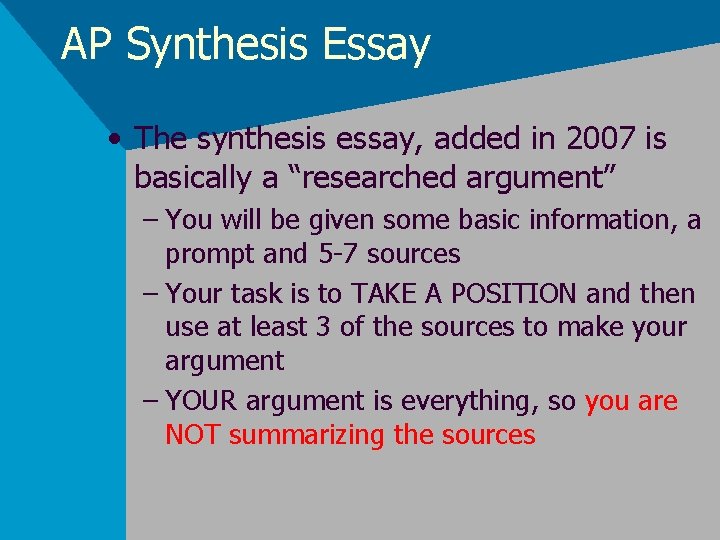 AP Synthesis Essay • The synthesis essay, added in 2007 is basically a “researched