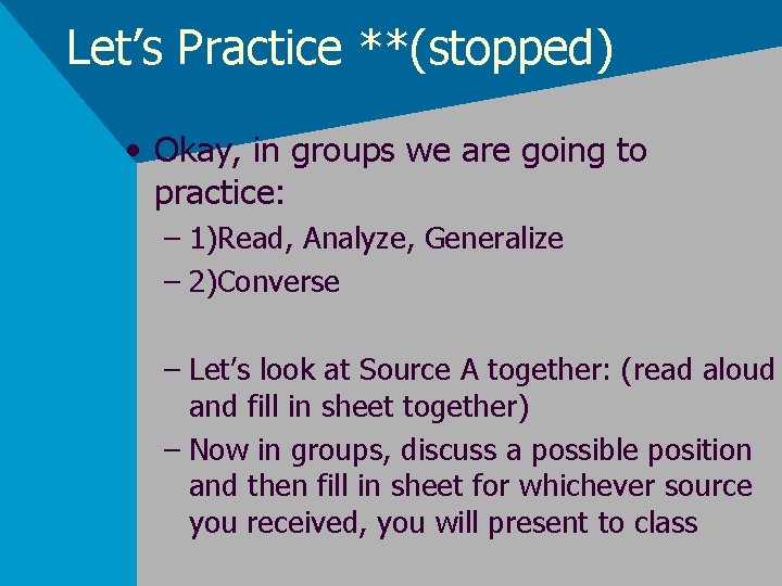 Let’s Practice **(stopped) • Okay, in groups we are going to practice: – 1)Read,
