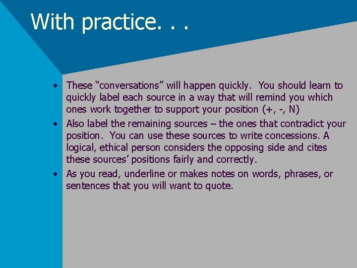 With practice. . . • These “conversations” will happen quickly. You should learn to