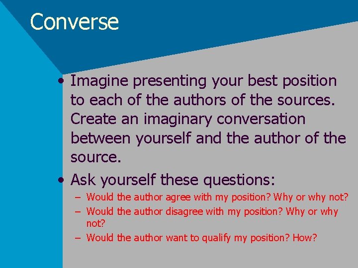 Converse • Imagine presenting your best position to each of the authors of the
