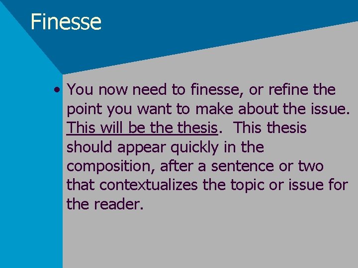 Finesse • You now need to finesse, or refine the point you want to