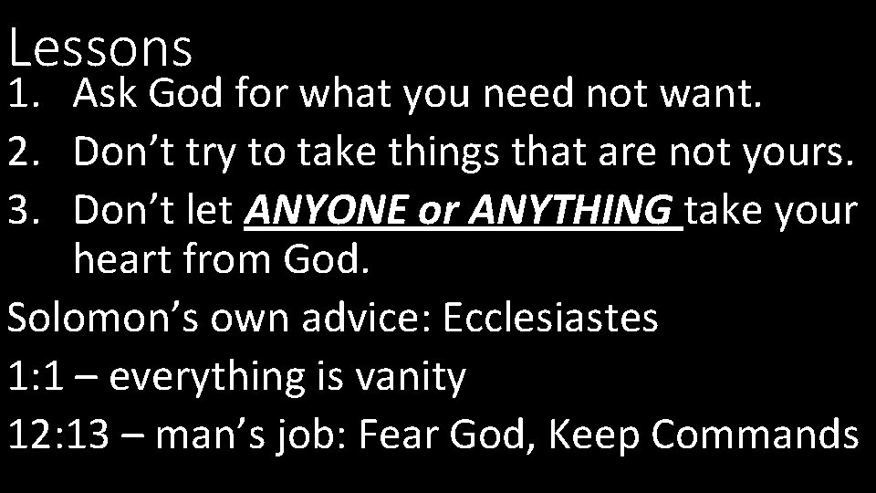 Lessons 1. Ask God for what you need not want. 2. Don’t try to