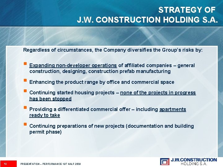 STRATEGY OF J. W. CONSTRUCTION HOLDING S. A. Regardless of circumstances, the Company diversifies