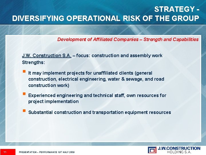 STRATEGY DIVERSIFYING OPERATIONAL RISK OF THE GROUP Development of Affiliated Companies – Strength and