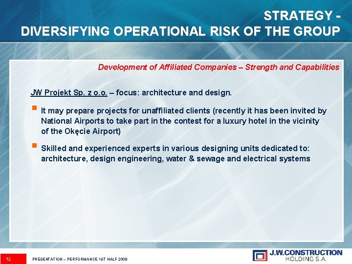 STRATEGY DIVERSIFYING OPERATIONAL RISK OF THE GROUP Development of Affiliated Companies – Strength and