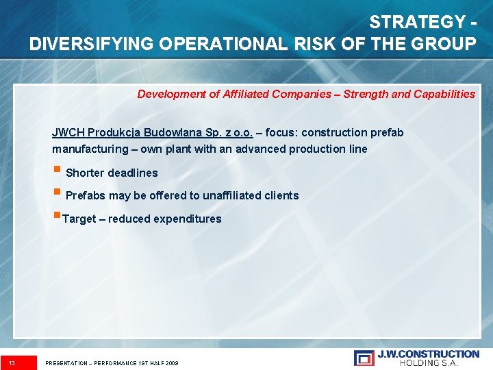 STRATEGY DIVERSIFYING OPERATIONAL RISK OF THE GROUP Development of Affiliated Companies – Strength and