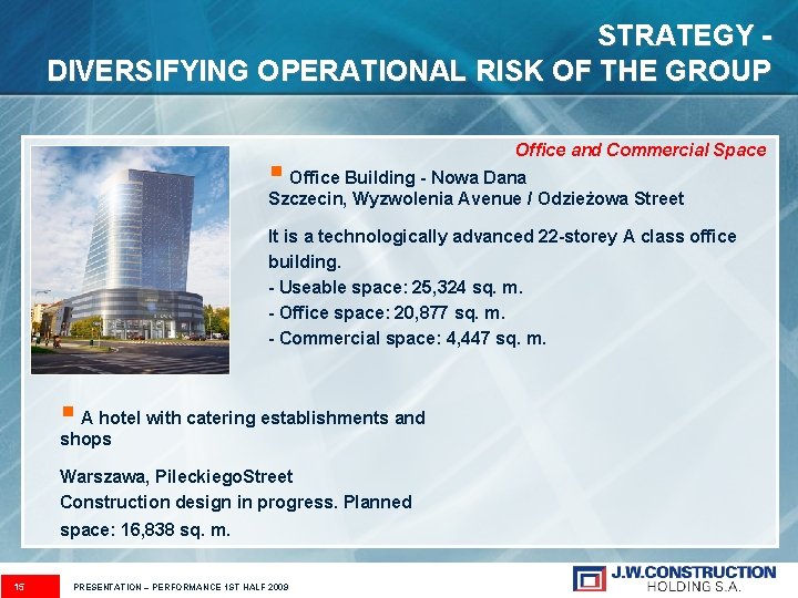 STRATEGY DIVERSIFYING OPERATIONAL RISK OF THE GROUP Office and Commercial Space § Office Building