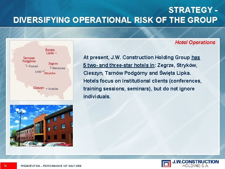 STRATEGY DIVERSIFYING OPERATIONAL RISK OF THE GROUP Hotel Operations At present, J. W. Construction