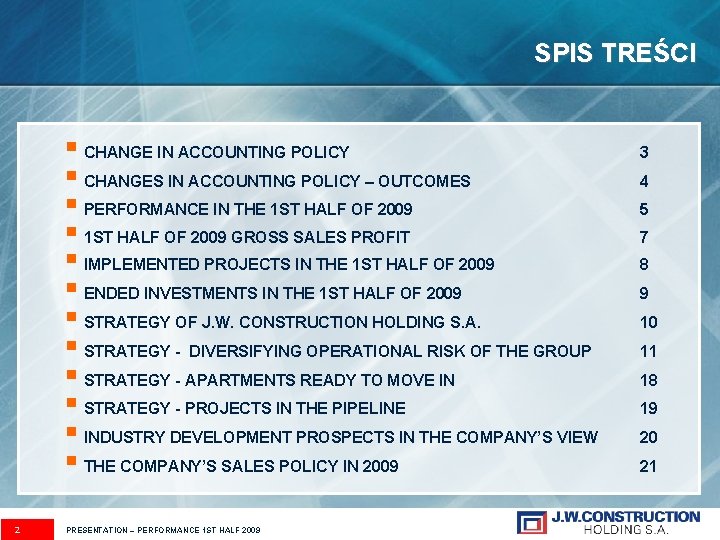 SPIS TREŚCI § CHANGE IN ACCOUNTING POLICY § CHANGES IN ACCOUNTING POLICY – OUTCOMES