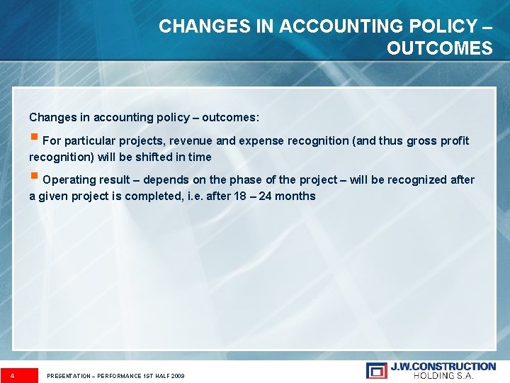 CHANGES IN ACCOUNTING POLICY – OUTCOMES Changes in accounting policy – outcomes: § For