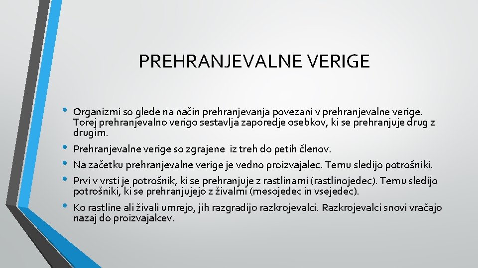 PREHRANJEVALNE VERIGE • • • Organizmi so glede na način prehranjevanja povezani v prehranjevalne