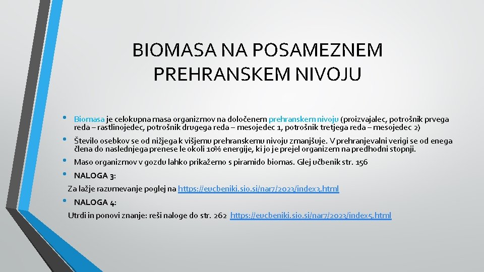 BIOMASA NA POSAMEZNEM PREHRANSKEM NIVOJU • • • Biomasa je celokupna masa organizmov na