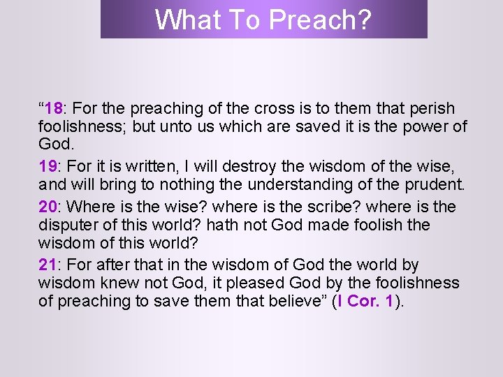 What To Preach? “ 18: For the preaching of the cross is to them