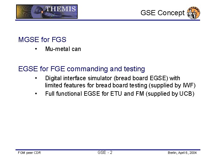 GSE Concept MGSE for FGS • Mu-metal can EGSE for FGE commanding and testing