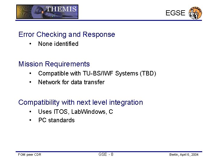 EGSE Error Checking and Response • None identified Mission Requirements • • Compatible with