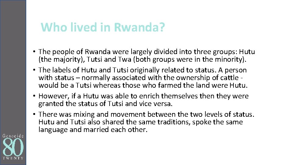Who lived in Rwanda? • The people of Rwanda were largely divided into three