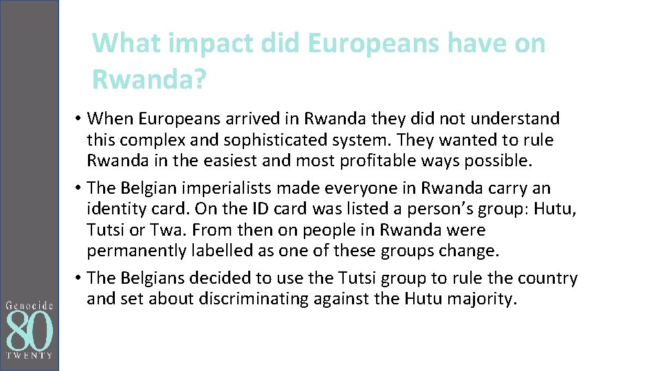 What impact did Europeans have on Rwanda? • When Europeans arrived in Rwanda they