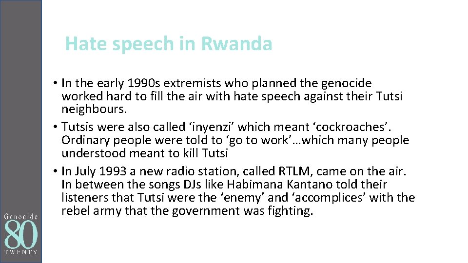 Hate speech in Rwanda • In the early 1990 s extremists who planned the