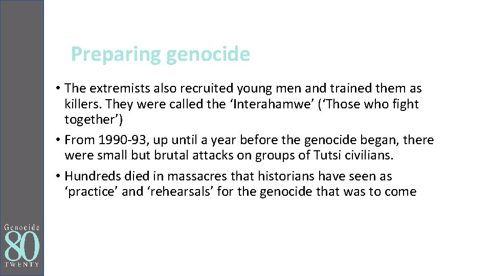 Preparing genocide • The extremists also recruited young men and trained them as killers.