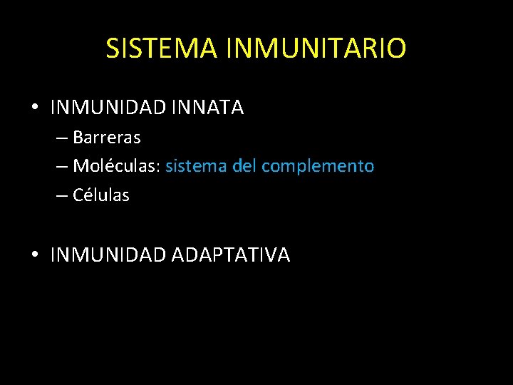 SISTEMA INMUNITARIO • INMUNIDAD INNATA – Barreras – Moléculas: sistema del complemento – Células