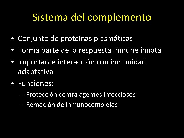 Sistema del complemento • Conjunto de proteínas plasmáticas • Forma parte de la respuesta