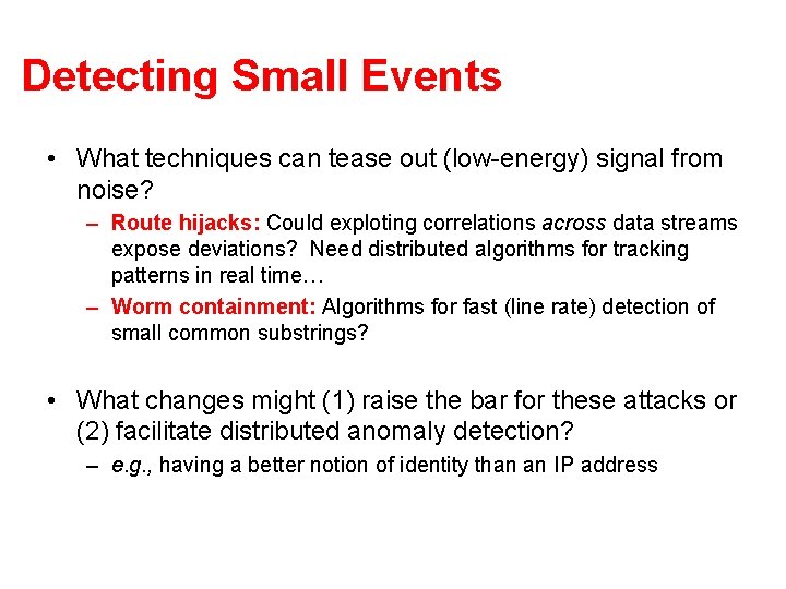 Detecting Small Events • What techniques can tease out (low-energy) signal from noise? –