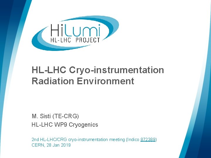 HL-LHC Cryo-instrumentation Radiation Environment M. Sisti (TE-CRG) HL-LHC WP 9 Cryogenics 2 nd HL-LHC/CRG