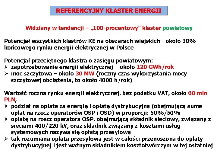 REFERENCYJNY KLASTER ENERGII Widziany w tendencji – „ 100 -procentowy” klaster powiatowy Potencjał wszystkich