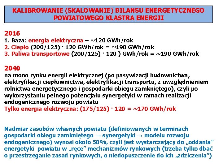 KALIBROWANIE (SKALOWANIE) BILANSU ENERGETYCZNEGO POWIATOWEGO KLASTRA ENERGII 2016 1. Baza: energia elektryczna – ~120