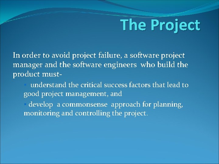 The Project In order to avoid project failure, a software project manager and the
