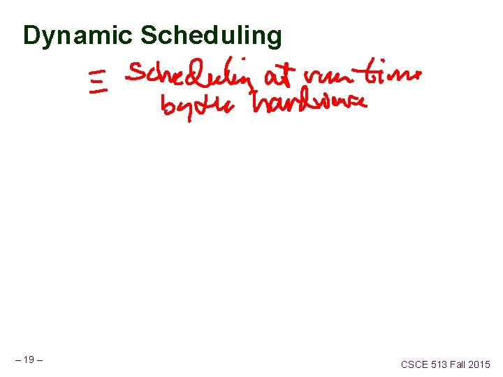 Dynamic Scheduling – 19 – CSCE 513 Fall 2015 