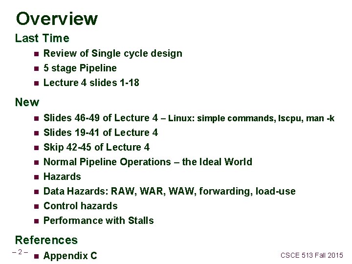 Overview Last Time n Review of Single cycle design n 5 stage Pipeline Lecture