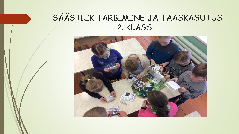 SÄÄSTLIK TARBIMINE JA TAASKASUTUS 2. KLASS 