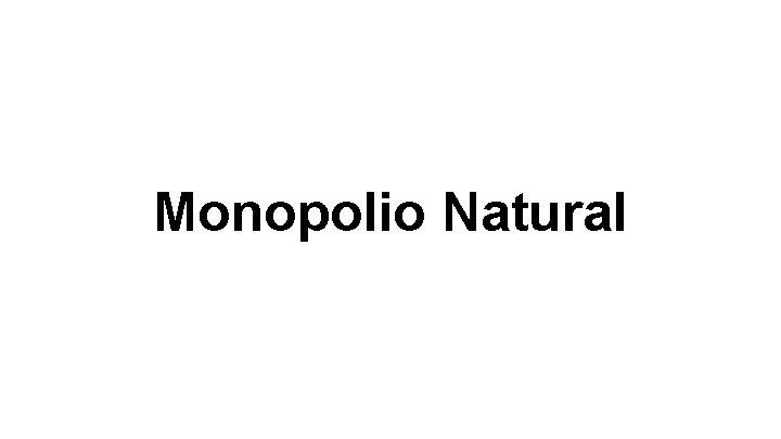 Monopolio Natural 