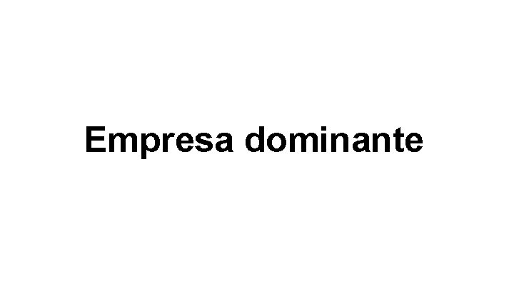 Empresa dominante 