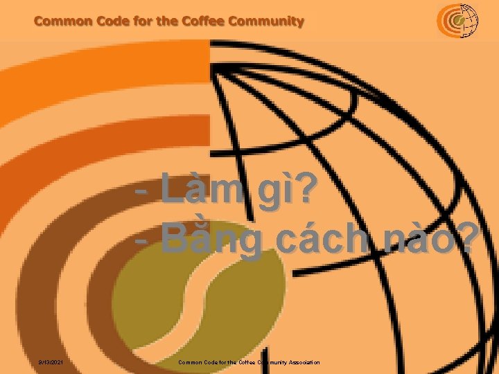 - Làm gì? - Bằng cách nào? 9/13/2021 Common Code for the Coffee Community