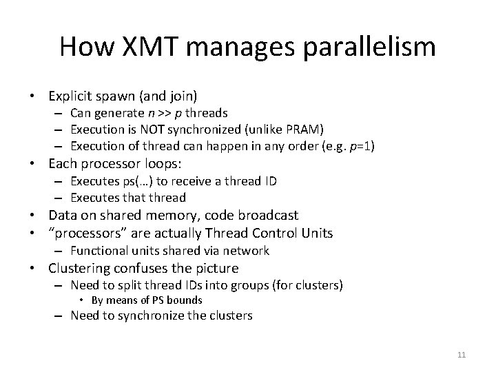 How XMT manages parallelism • Explicit spawn (and join) – Can generate n >>