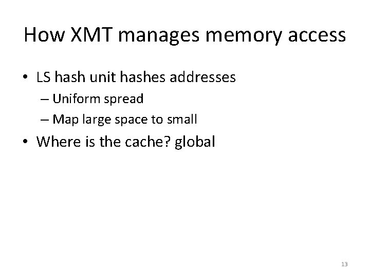 How XMT manages memory access • LS hash unit hashes addresses – Uniform spread