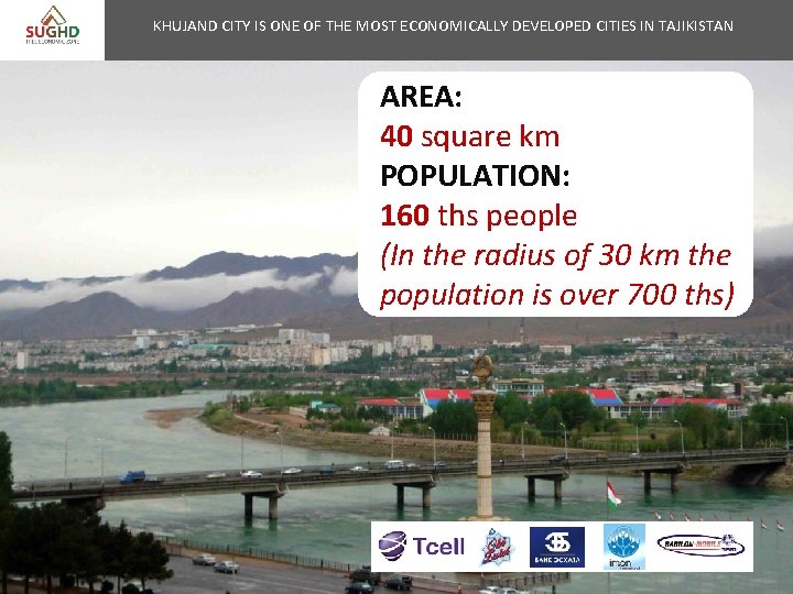 KHUJAND CITY IS ONE OF THE MOST ECONOMICALLY DEVELOPED CITIES IN TAJIKISTAN AREA: 40