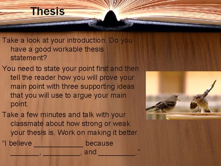 Thesis Take a look at your introduction. Do you have a good workable thesis
