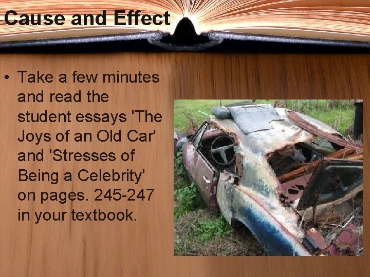 Cause and Effect • Take a few minutes and read the student essays 'The