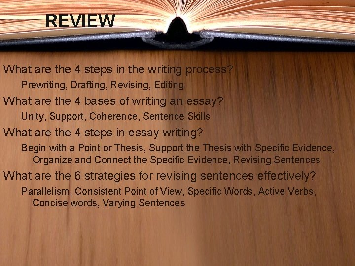 REVIEW What are the 4 steps in the writing process? Prewriting, Drafting, Revising, Editing