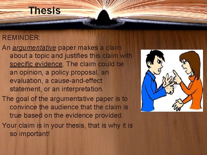 Thesis REMINDER: An argumentative paper makes a claim about a topic and justifies this