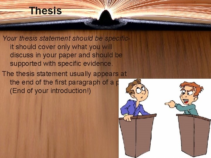 Thesis Your thesis statement should be specificit should cover only what you will discuss