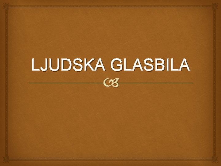 LJUDSKA GLASBILA 